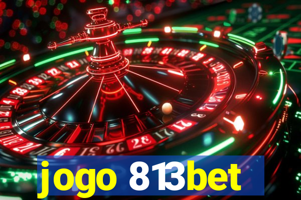 jogo 813bet